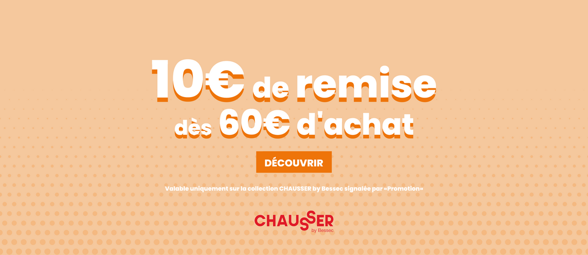 Remise 10 euros dès 60 euros d'achat Chausser by Bessec